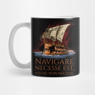 Navigare Necesse Est, Vivere Non Necesse - Roman Trireme Mug